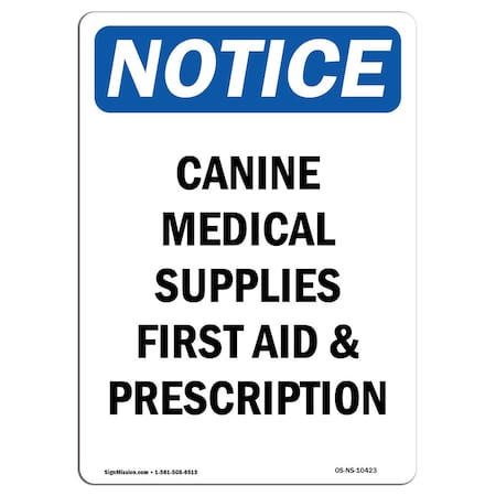 Signmission OSHA Notice, 7" Height, Canine Medical Supplies First Sign, 7" X 5", Portrait OS-NS-D-57-V-10423
